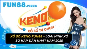 Xổ Số Keno Fun88 - Loại Hình Xổ Số Hấp Dẫn Nhất Năm 2026